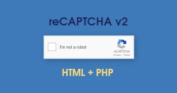 How to Integrate Google reCAPTCHA v2 with HTML and PHP?