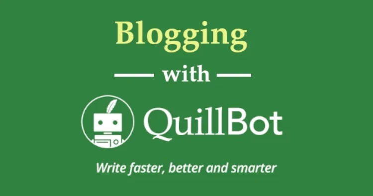 How to Use Quillbot for Blogging? - ChatGPT Alternative