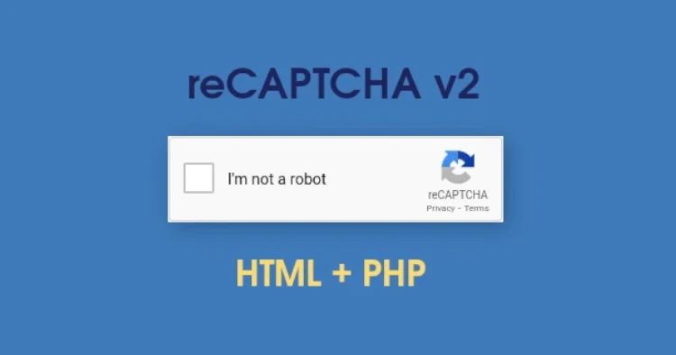 How to Integrate Google reCAPTCHA v2 with HTML and PHP?